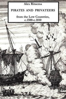 Alex Ritsema Pirates and Privateers from the Low Countries, C.1500 (Taschenbuch)