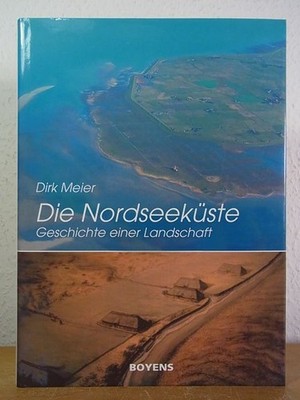 Die Nordseeküste. Geschichte einer Landschaft Meier, Dirk: