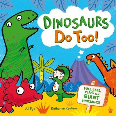 Dinosaurs Do Too!: An interactive storybook (Li by Redfern, Katherine 0230766730