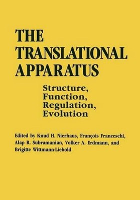 The Translational Apparatus: Structure, Function, Regulation, Evolution by K.H.