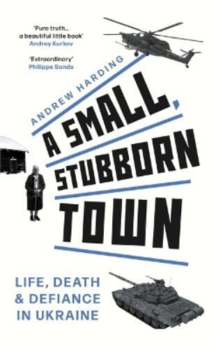 Andrew Harding A Small, Stubborn Town (Copertina rigida)