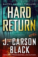 Hard Return (Cyril Landry Thriller), Black, J. Carson