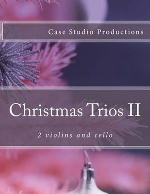 Christmas Trios II - 2 violins and cello by Case Studio Productions (English) Pa