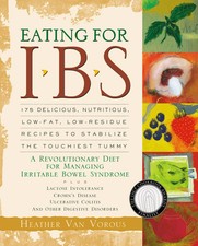 Eating for IBS: 175 Delicious, Nutritious, Low-Fat, Low-Residue Recipes to Stabi