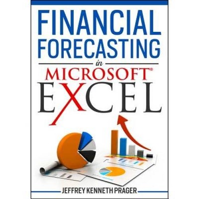 Financial Forecasting in Microsoft Excel - Paperback By Jeffrey K Prager - GOOD