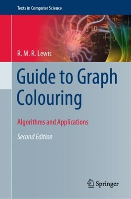 Guide to Graph Colouring : Algorithms and Applications, Hardcover by Lewis, R...