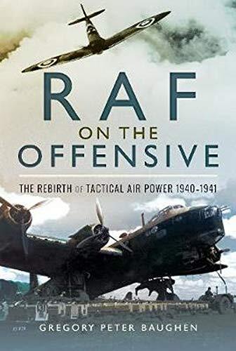 RAF ON THE OFFENSIVEThe Rebirth of Tactical Air Power 1940-1941