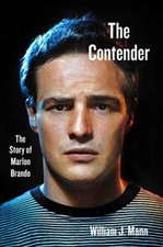 The Contender: The Story of Marlon Brando by Mann, William J. [Hardcover]