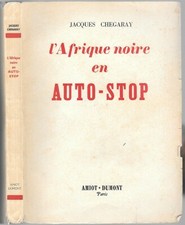 L' AFRIQUE NOIRE en auto-stop par Jacques CHEGARAY Biographie illustré en 1951
