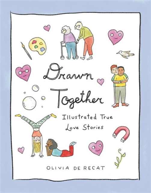 Drawn Together Illustrated True Love Stories by Olivia de Recat (Hardback Book)