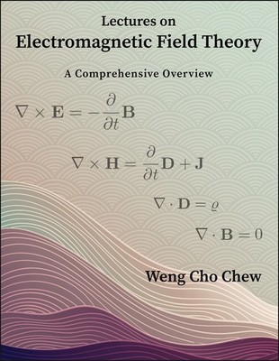 Lectures on Electromagnetic Field Theory: A Comprehensive Overview Paperback