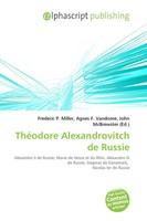 Frederic P. Miller (U. A.) | ThéOdore Alexandrovitch De Russie | Taschenbuch