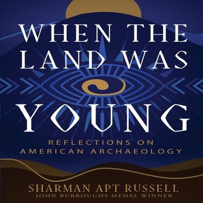 When the Land Was Young Reflections on American Archaeology Sharm