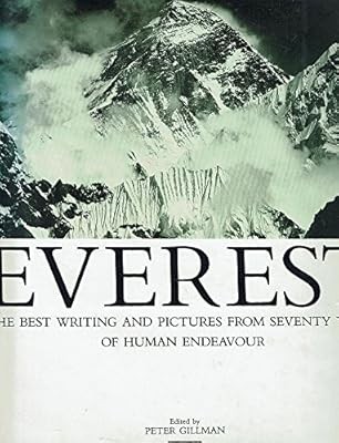 Everest: From Eighty Years of Human Endeavour: The Best Writing and Pictures fro
