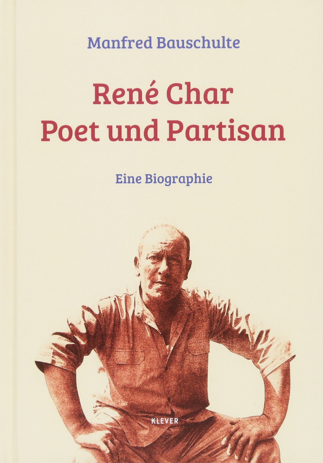 Thumbnail - Manfred Bauschu René Char – Poet Und Partisan: Eine Biograp (gebundene