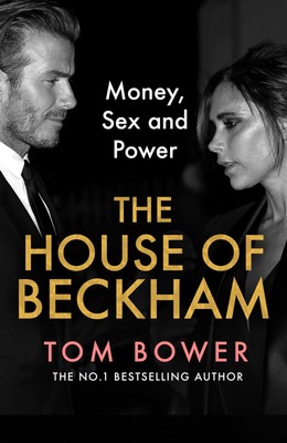 The House of Beckham ~ Tom Bower ~  9780008638887