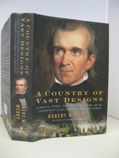 A Country of Vast Designs: James K. Polk, The Mexican War, and the Conquest ...