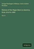 George Washington Williams (U. A.) | History Of The Negro Race In America,...