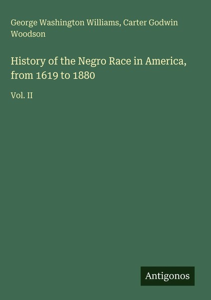 George Washington Williams (U. A.) | History Of The Negro Race In America,...-image