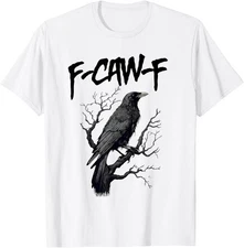 F Caw F Black Crow Funny Bird Saying Meme Cool Dark Unisex T-Shirt