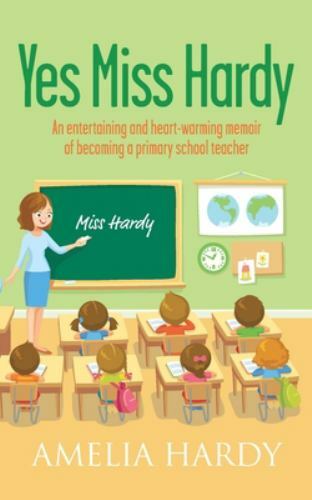 Yes Miss Hardy : An Entertaining and Heart-Warming Memoir of Becoming a ...