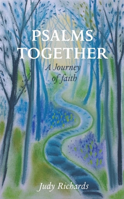 Psalms Together: A Journey of Faith by Judy Richards (Paperback Book)