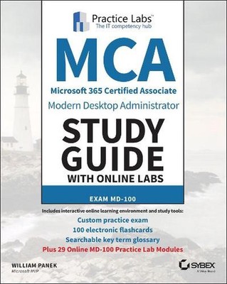MCA Modern Desktop Administrator Study Guide with Online Labs: Exam MD-100 by Wi