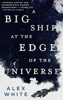 Alex White - A Big Ship At The Edge Of The Universe - Paperback - H245Z