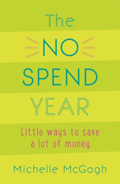 The No Spend Year: How you can spend less and live more. McGagh 9781473652156** - Image 3