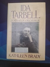Ida Tarbell Portrait Of A Muckraker By Kathleen Brady 1984 Hardcover Ida Tarbell Portrait Of A Muckraker By Kathleen Brady 1984 Hardcover