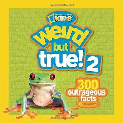Weird but True! 2: 300 Outrageous Facts - National Geographic Kids
