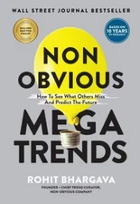 Non Obvious Megatrends : How to See What Others Miss and Predict the Future, ...