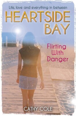 Flirting With Danger (Heartside Bay) by Cathy Cole (PAPERBACK 2014) BRAND NEW