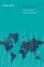 Poor News: Media Discourses of Poverty in Times of Austerity by Jairo Lugo-Ocand