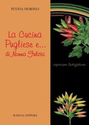 La cucina pugliese e... di nonna Fulvia - [Schena Editore]