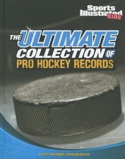 The Ultimate Collection of Pro Hockey Records (Sports Illustrated Kids: For ...