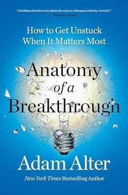 Anatomy of a Breakthrough: How to Get - Paperback, by Alter Adam - Very Good