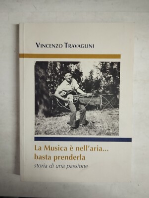 LA MUSICA è NELL'ARIA... BASTA PRENDERLA! VICENZO TRAVAGLINI 2010