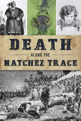 NEW The History Press Death Along the Natchez Trace, MS 9781467149778  Trade Pap