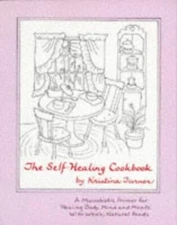 The Self Healing Cookbook : A Macrobiotic Primer for Healing Body, M - VERY GOOD
