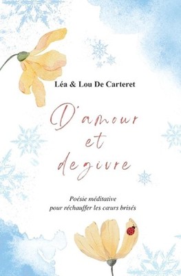 D'amour et de givre: Po?sie m?ditative pour r?chauffer les coeurs bris?s by Lou