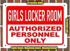 Metal Sign - GIRLS LOCKER ROOM Authorized Personnel Only - 14x10 inches