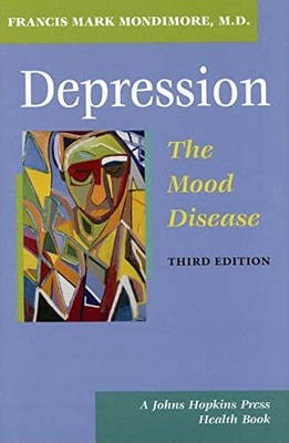 Depression : The Mood Disease by Francis Mark Mondimore (2006, Hardcover)