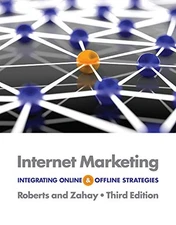 INTERNET MARKETING: INTEGRATING ONLINE AND OFFLINE By Mary Lou Roberts & Debra
