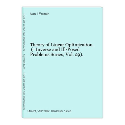 Theory of Linear Optimization. (=Inverse and Ill-Posed Problems Series; Vol. 29)