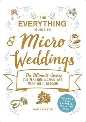 The Everything Guide to Micro Wedding..., Martin, Katie