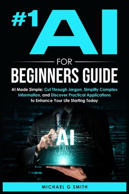 #1 AI for Beginners Guide: Simple Step-by-Step AI Help for Everyday Life 2024