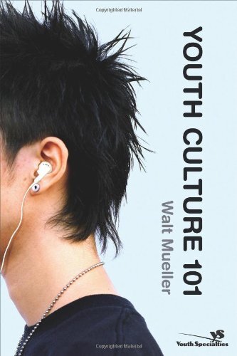 Youth Culture 101 (Youth Specialties)-Walt Mueller