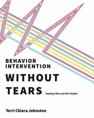 Behavior Intervention Without Tears by Terri Chiara Johnston