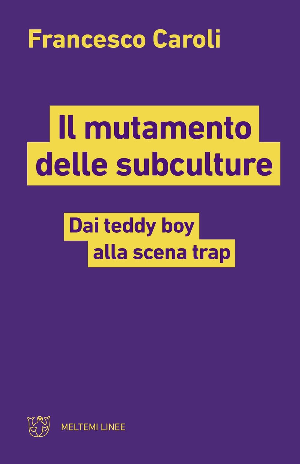 9788855198158 Il mutamento delle subculture. Dai teddy boy alla scena trap - Fra